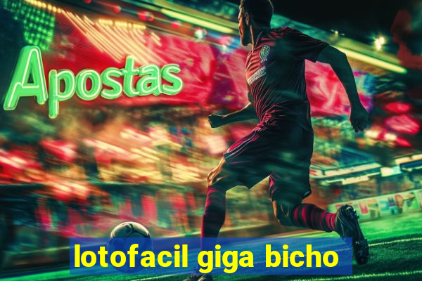 lotofacil giga bicho